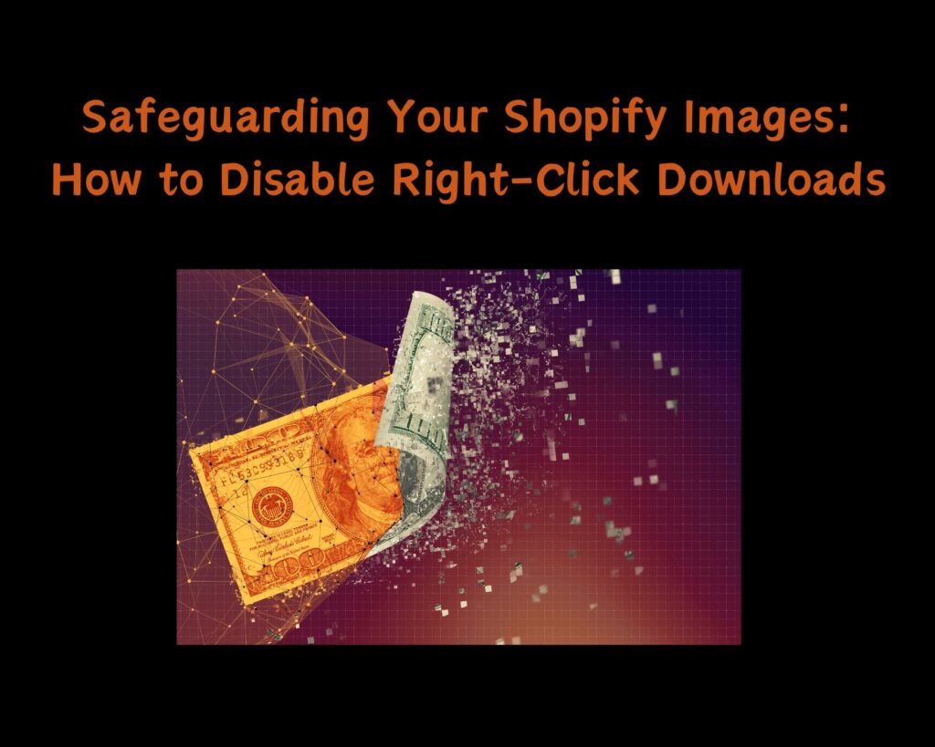 Safeguarding Your Shopify Images: How to Disable Right-Click Downloads