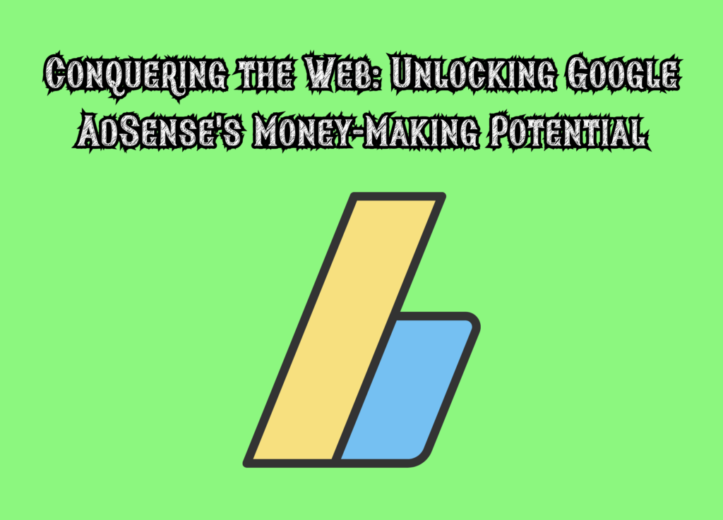 Unleashing Your Web Success: Mastering Google AdSense to Maximize Earnings