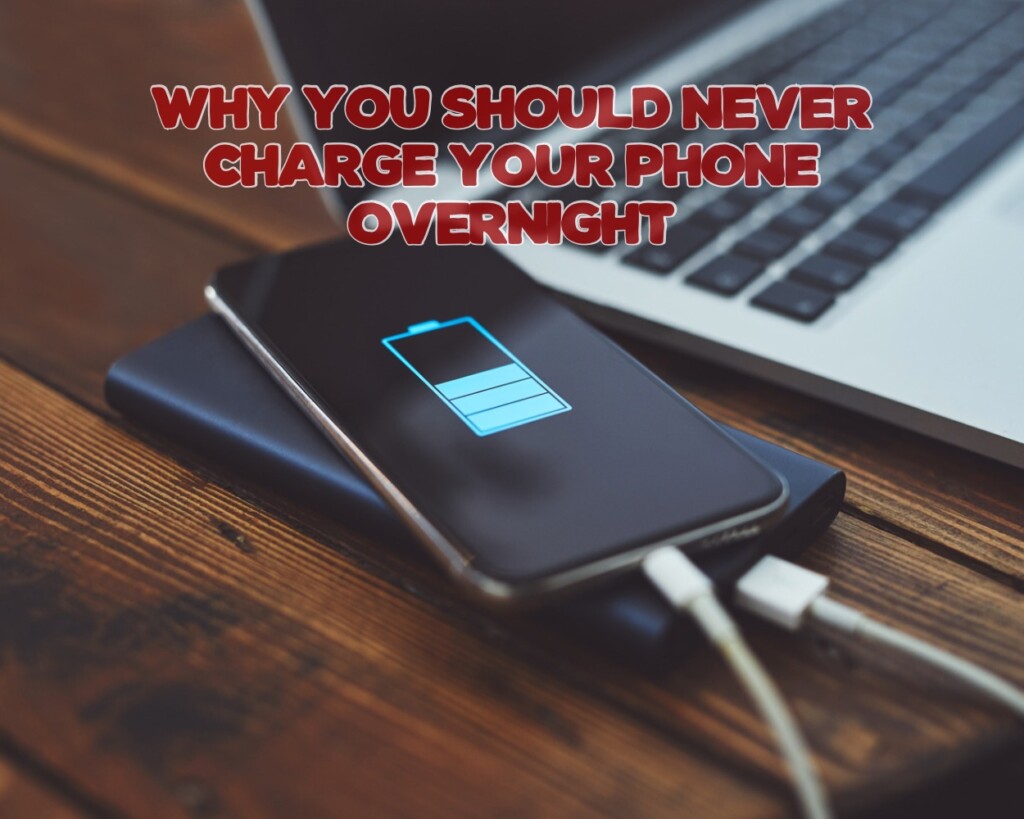 Why You Should Never Charge Your Phone Overnight