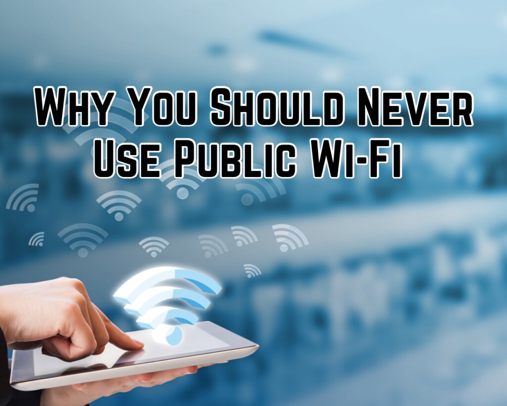 Why You Should Never Use Public Wi-Fi: A Cautionary Tale