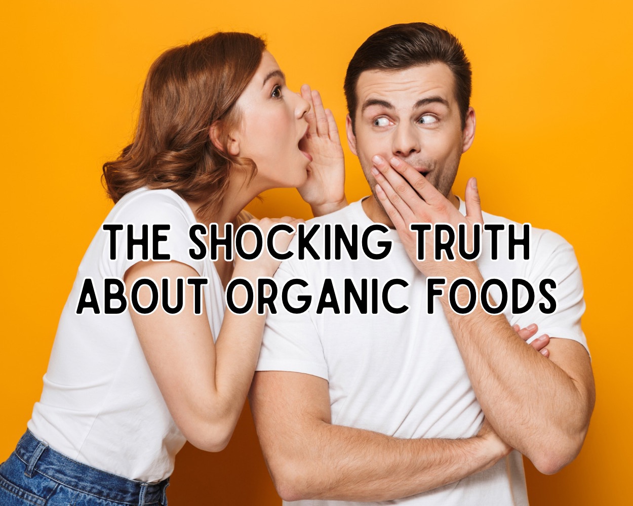 The Shocking Truth About Organic Foods - NOXAD.ORG