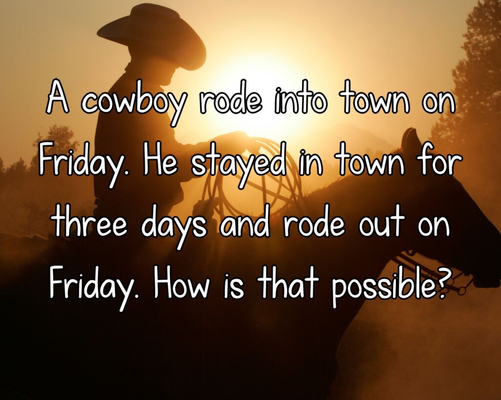 The Curious Case of the Cowboy&#8217;s Arrival and Departure: A Riddle in Time