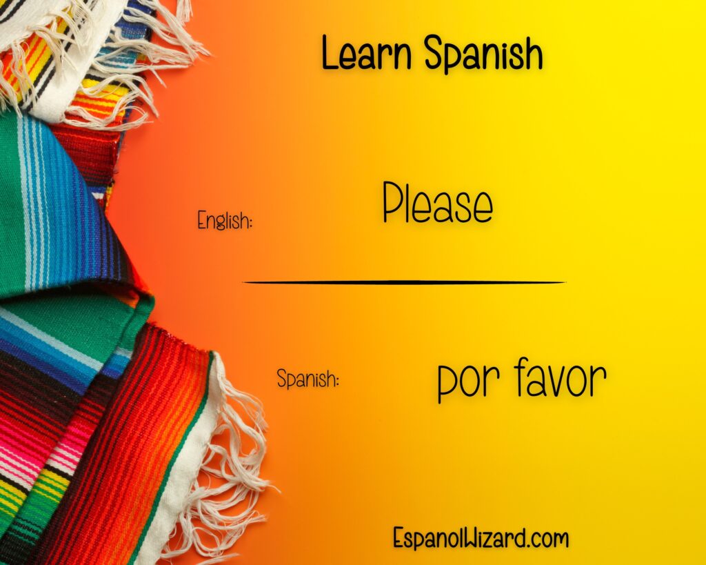 EMBRACING THE ESSENCE OF “POR FAVOR”: MEANING, PRONUNCIATION, AND MORE